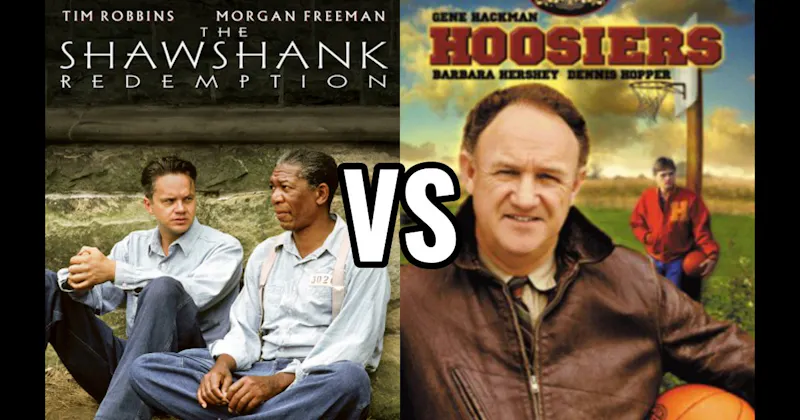 Hoosiers vs. Shawshank Redemption