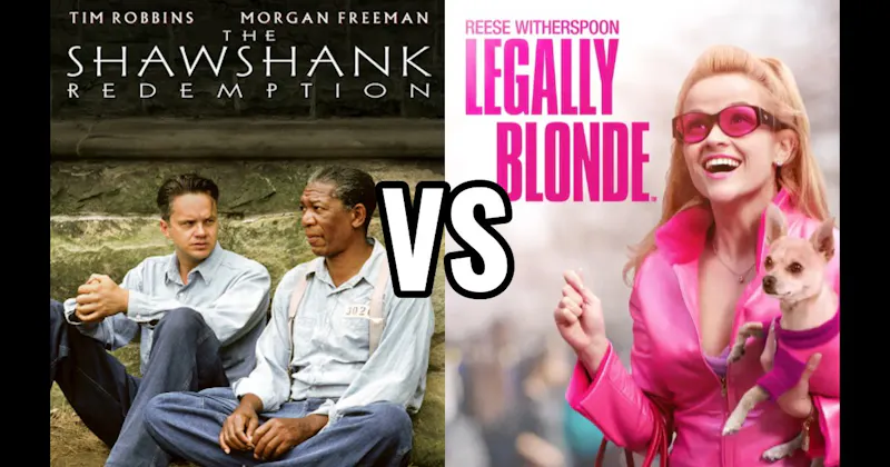 Legally Blonde vs. Shawshank Redemption