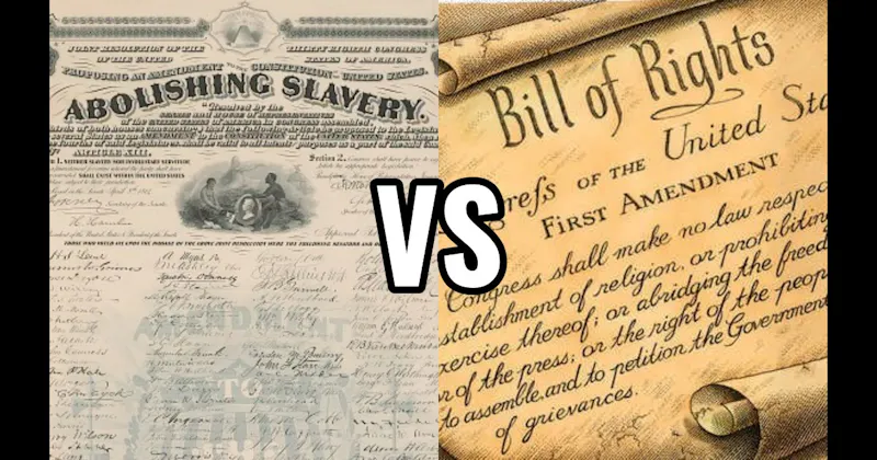 Bill of Rights (1791) vs. Thirteenth Amendment (1865)
