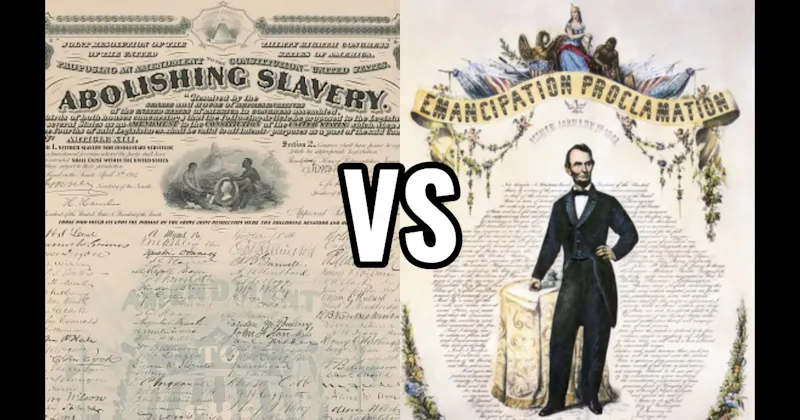 Emancipation Proclamation (1863) vs. Thirteenth Amendment (1865)