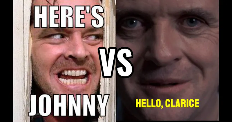 "Here’s Johnny" (The Shining) vs. “Hello, Clarice” (Silence of the Lambs)