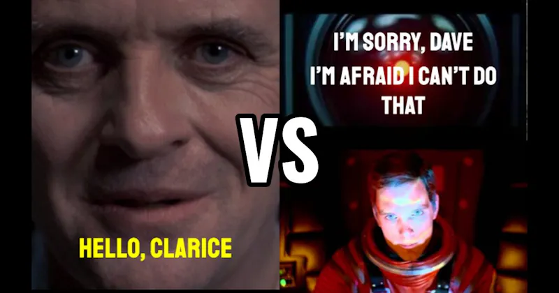 “Hello, Clarice” (Silence of the Lambs) vs. “I’m Sorry, Dave. I’m Afraid I Can’t Do That” (2001: A Space Odyssey)