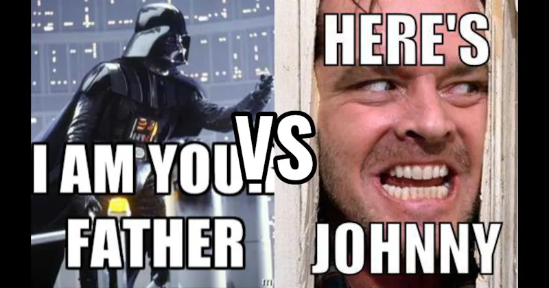 "Here’s Johnny" (The Shining) vs. "I Am Your Father" (Empire Strikes Back)