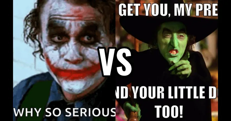 “I’ll Get You, My Pretty” (Wizard of Oz) vs. “Why So Serious?” (Dark Knight)