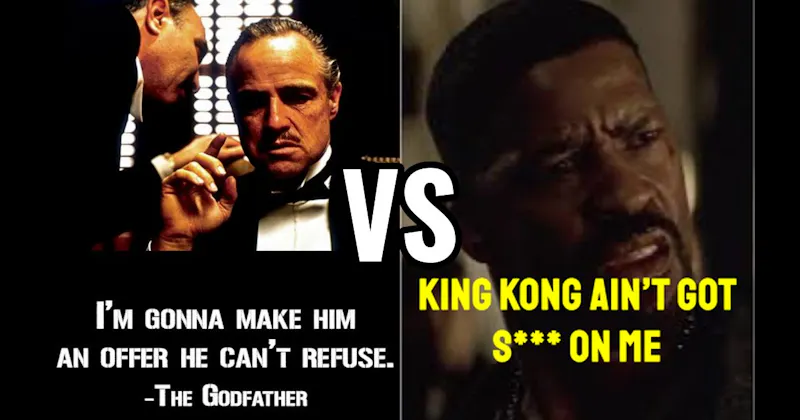 “I’m Gonna Make Him an Offer” (The Godfather) vs. “King Kong Ain’t Got S***” (Training Day)