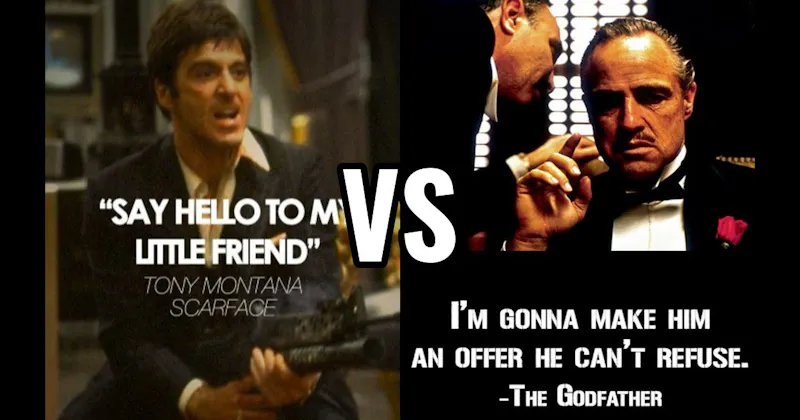 "Say Hello to My Little Friend" (Scarface) vs. “I’m Gonna Make Him an Offer” (The Godfather)