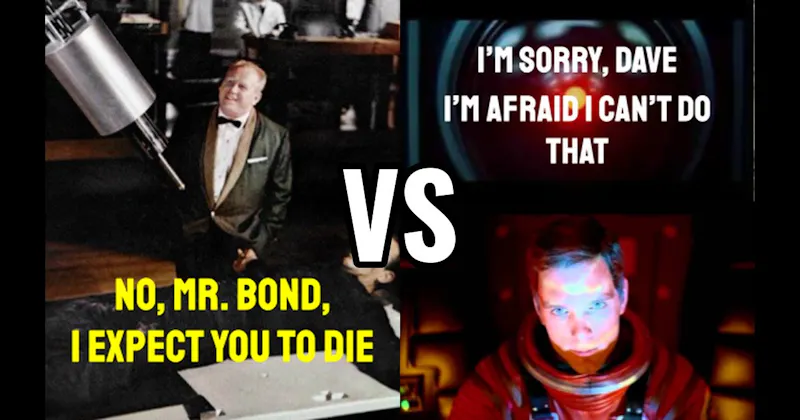“I’m Sorry, Dave. I’m Afraid I Can’t Do That” (2001: A Space Odyssey) vs. “No, Mr. Bond, I Expect You to Die” (Goldfinger)