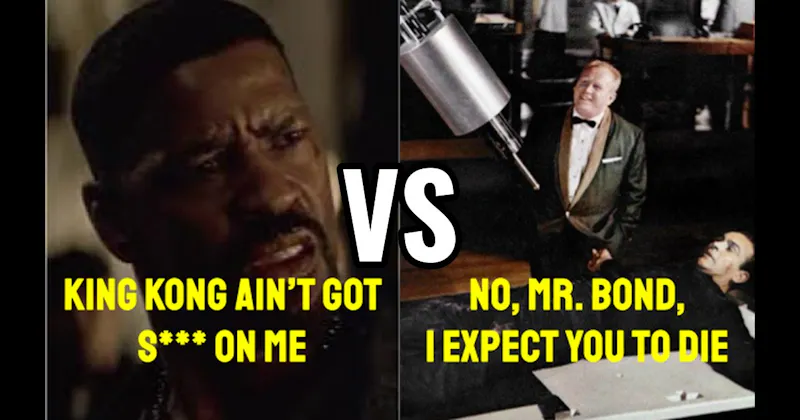 “King Kong Ain’t Got S***” (Training Day) vs. “No, Mr. Bond, I Expect You to Die” (Goldfinger)