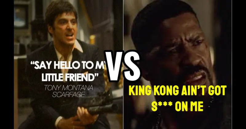 "Say Hello to My Little Friend" (Scarface) vs. “King Kong Ain’t Got S***” (Training Day)