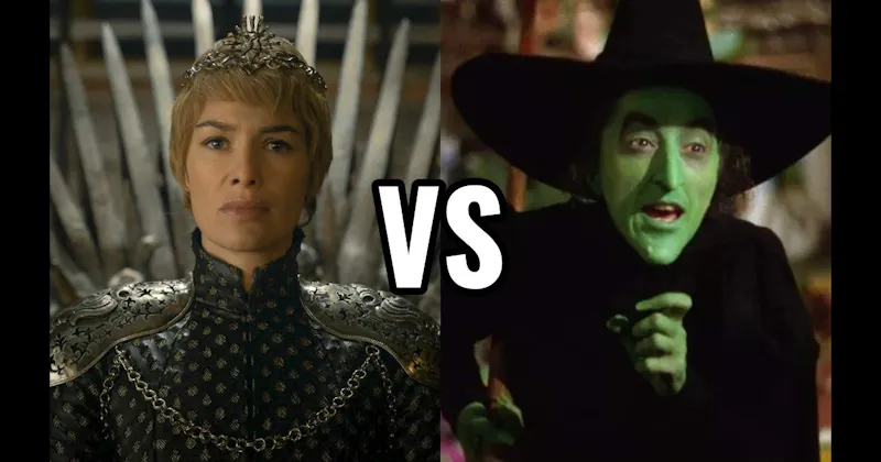 Cersei Lannister vs. The Wicked Witch of the West