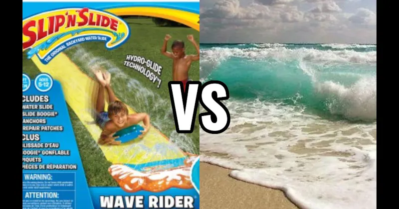 Ocean / Beach Waves vs. Slip ’N Slide