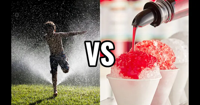 Run Through Sprinkler vs. Snow Cone / Shaved Ice