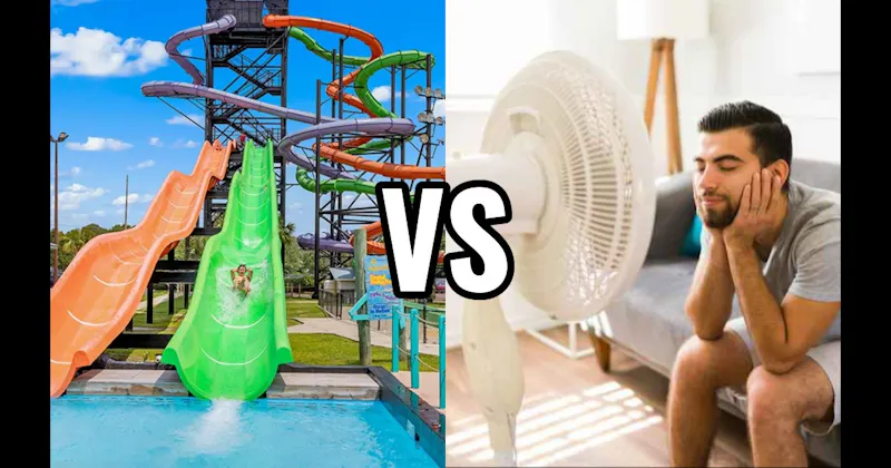 Sitting in Front of a Fan vs. Water Park