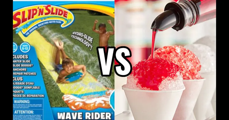 Slip ’N Slide vs. Snow Cone / Shaved Ice