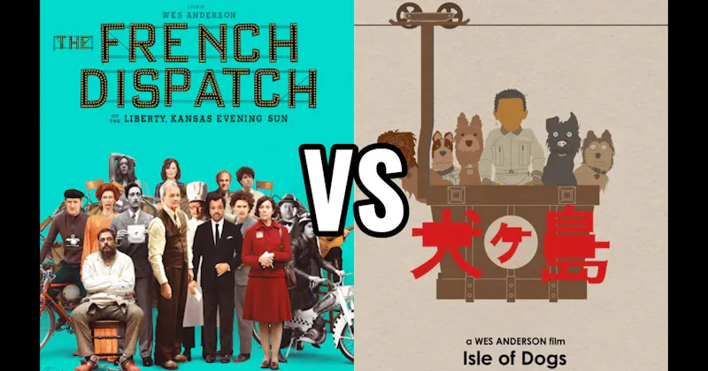 Isle of Dogs vs. The French Dispatch