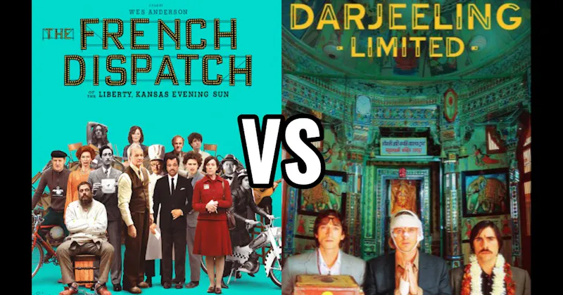 The Darjeeling Limited vs. The French Dispatch