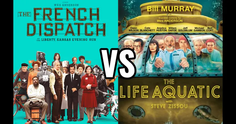 The French Dispatch vs. The Life Aquatic with Steve Zissou