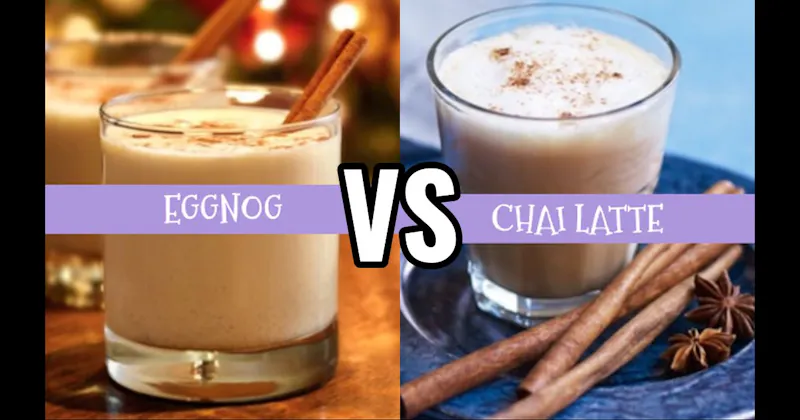 Chai Latte vs. Eggnog