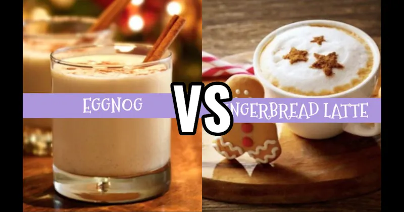 Eggnog vs. Gingerbread Latte