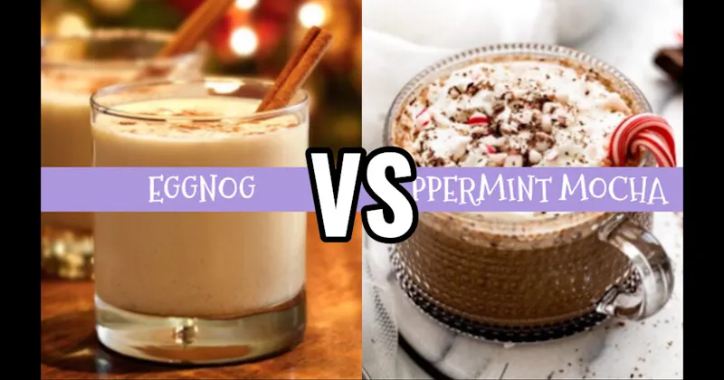 Eggnog vs. Peppermint Mocha