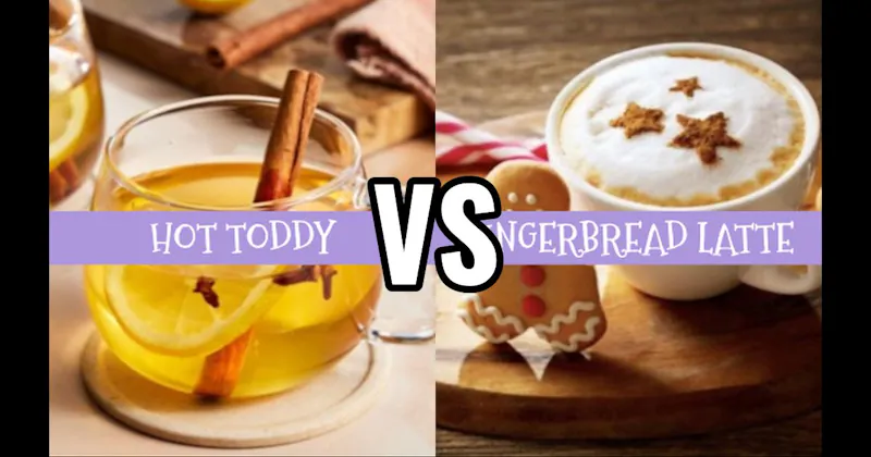 Gingerbread Latte vs. Hot Toddy