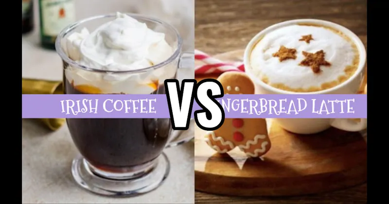 Gingerbread Latte vs. Irish Coffee