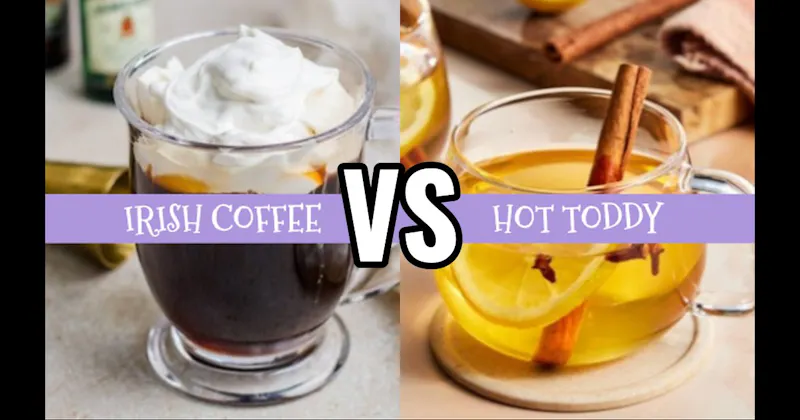 Hot Toddy vs. Irish Coffee