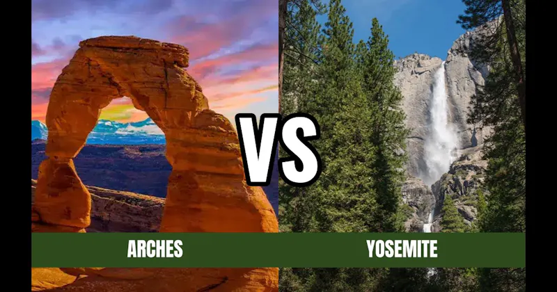 Arches National Park vs. Yosemite National Park