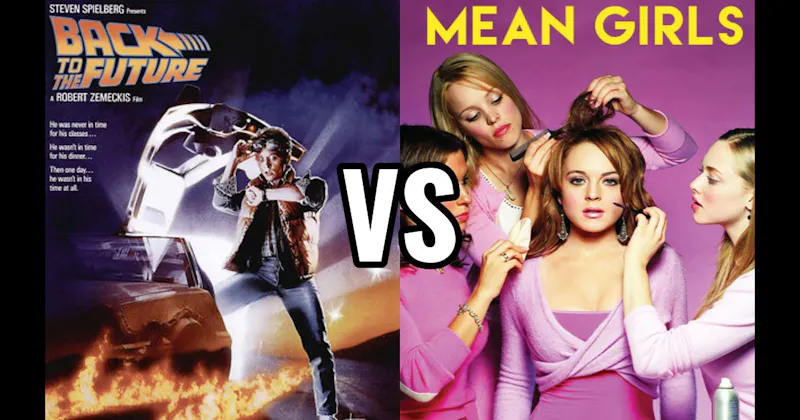 Back to the Future (1985) vs. Mean Girls (2004)