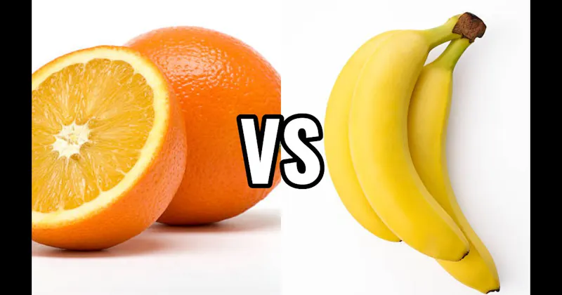 Banana vs. Orange
