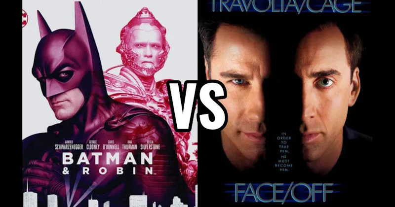 Batman & Robin (1997) vs. Face/Off