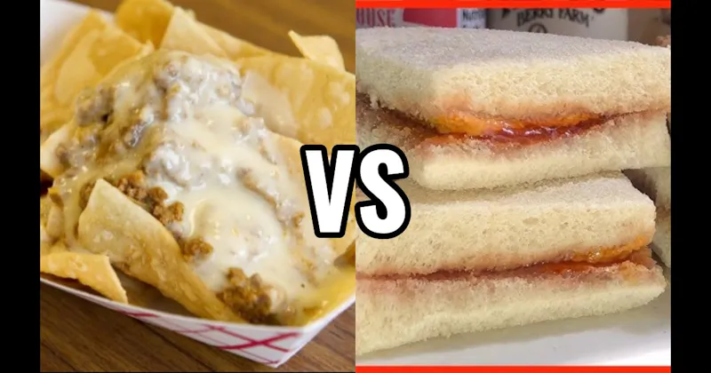 Beef Nachos vs. PB&J Sandwich