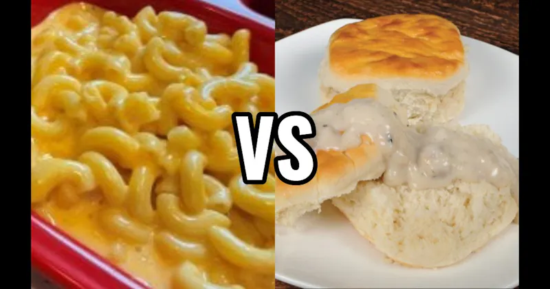 Biscuits and Gravy vs. Mac & Cheese