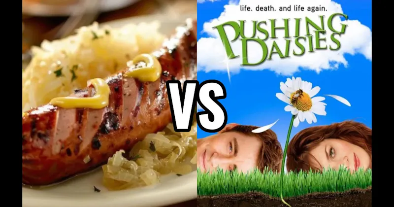 Brats with Sauerkraut & Mustard vs. Pushing Daisies