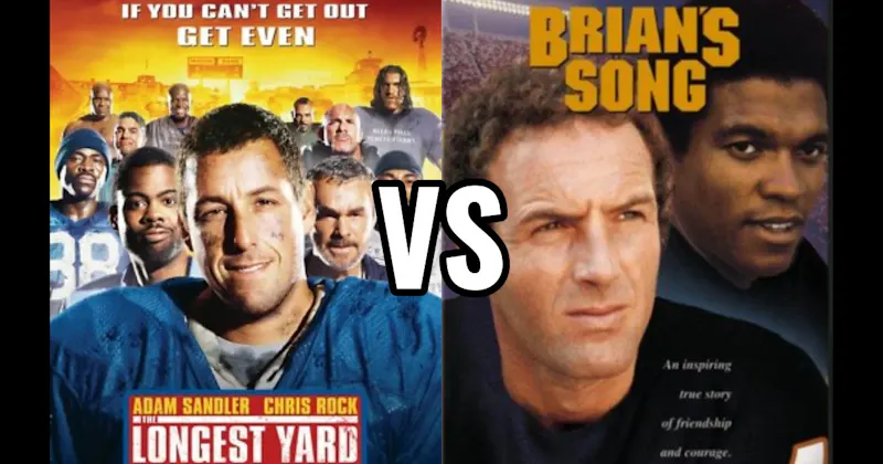 Brian's Song vs. The Longest Yard