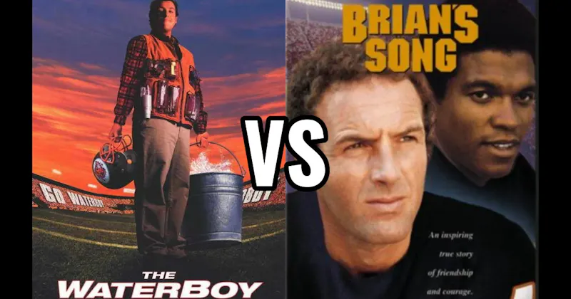 Brian's Song vs. The Waterboy
