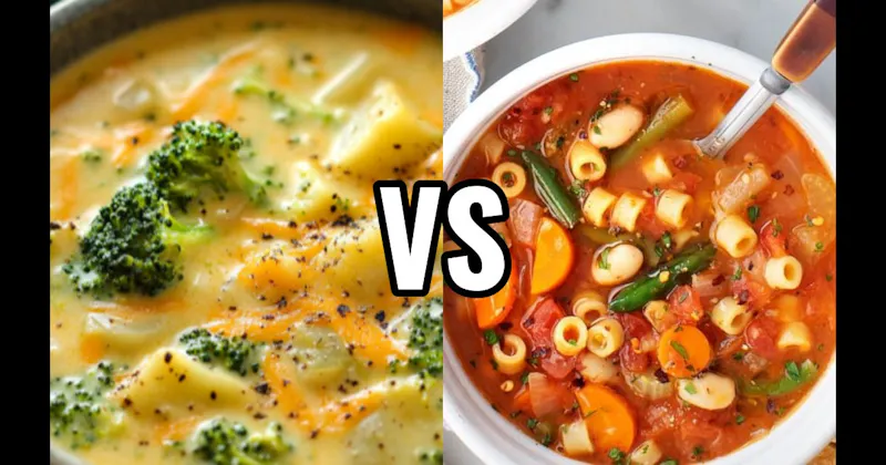 Broccoli Cheddar Soup vs. Minestrone