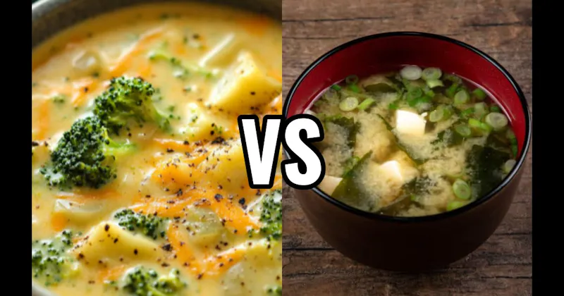 Broccoli Cheddar Soup vs. Miso Soup