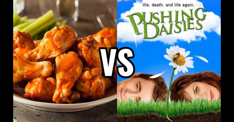Buffalo Wings vs. Pushing Daisies