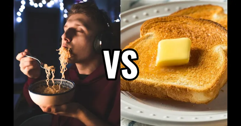 Buttered Toast vs. Instant Ramen