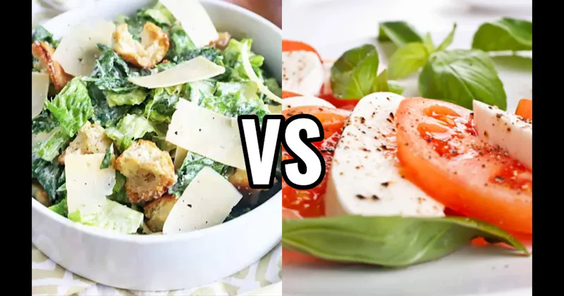 CAESAR SALAD vs. CAPRESE SALAD