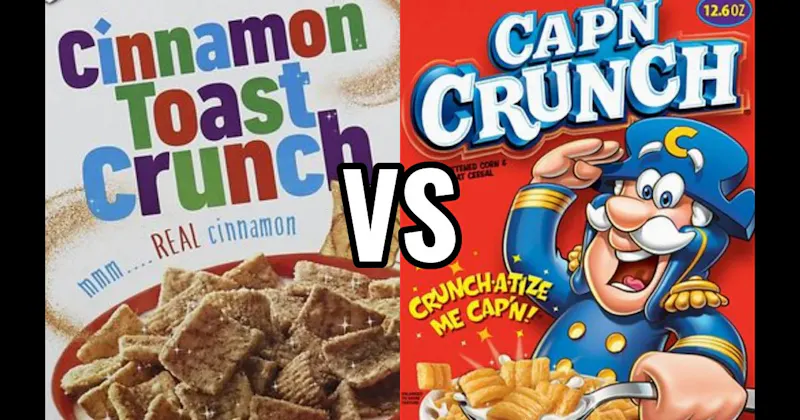 CAP’N CRUNCH CEREAL vs. CINNAMON TOAST CRUNCH