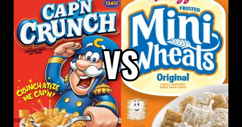 CAP’N CRUNCH CEREAL vs. FROSTED MINI-WHEATS