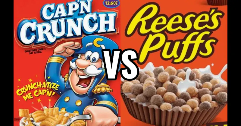 CAP’N CRUNCH CEREAL vs. REESE’S PUFFS