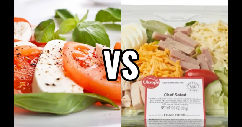 CAPRESE SALAD vs. CHEF SALAD