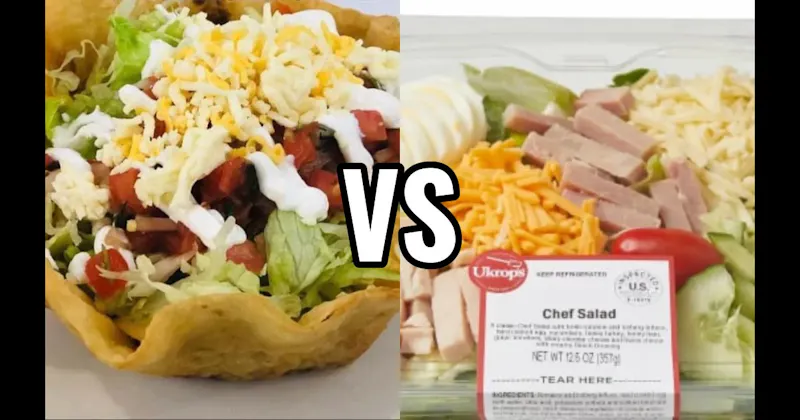 CHEF SALAD vs. TACO SALAD