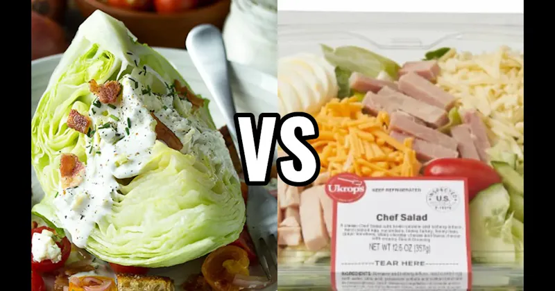 CHEF SALAD vs. WEDGE SALAD