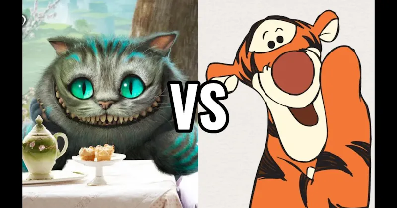 Cheshire Cat (Alice in Wonderland) vs. Tigger (Winnie the Pooh)