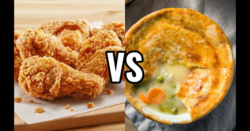 Chicken Pot Pie vs. Fried Chicken