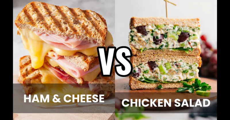 Chicken Salad Sandwich vs. Ham & Cheese